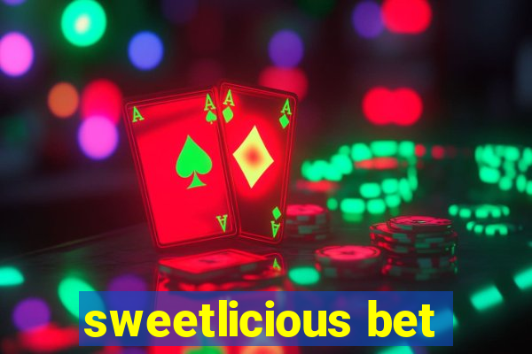 sweetlicious bet